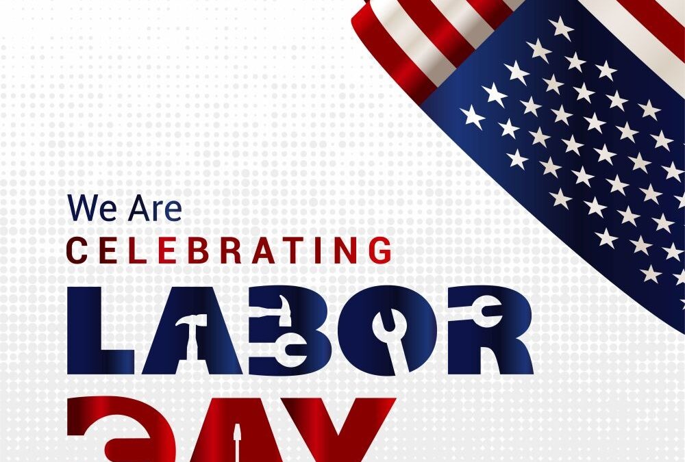 Celebrating Labor Day & the American Worker